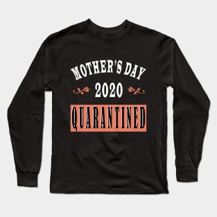 mother day 2020 quarantine Long Sleeve T-Shirt